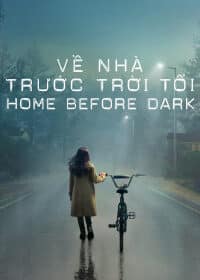 Phim Về Nhà Trước Trời Tối (Phần 1)