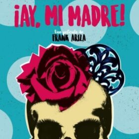 phim Mẹ ơi ¡Ay, mi madre! 2017